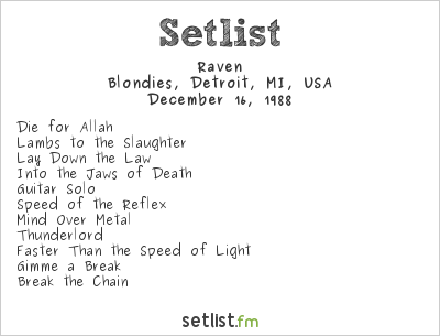 Raven at Blondies, Detroit, MI, USA Setlist