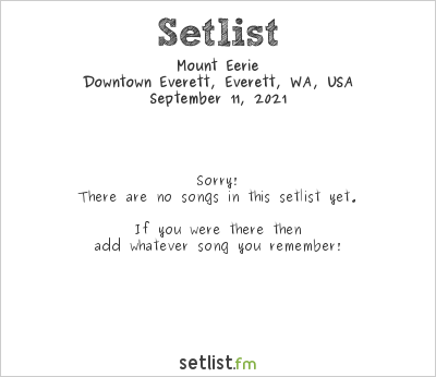 Mount Eerie at Downtown Everett, Everett, WA, USA Setlist