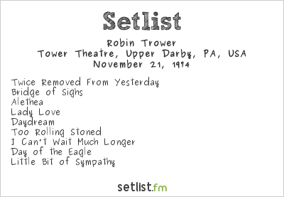 Robin Trower at Tower Theatre, Upper Darby, PA, USA Setlist