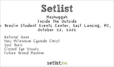 Meshuggah at Jack Breslin Student Events Center, East Lansing, MI, USA Setlist