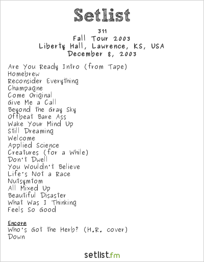 311 at Liberty Hall, Lawrence, KS, USA Setlist