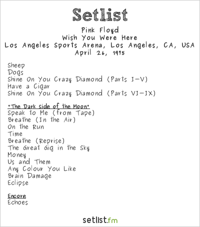 Pink Floyd at Los Angeles Sports Arena, Los Angeles, CA, USA Setlist