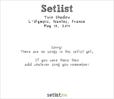 Twin Shadow at L'Olympic, Nantes, France Setlist