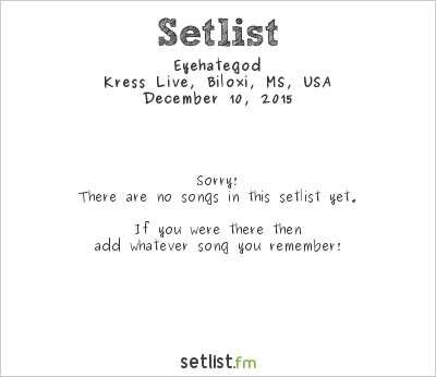 Eyehategod at Kress Live, Biloxi, MS, USA Setlist
