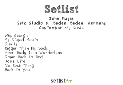 John Mayer at SWR3 New Pop Festival 2003 Setlist