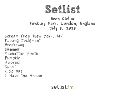 Been Stellar at Finsbury Park, London, England Setlist