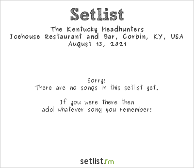 The Kentucky Headhunters at Icehouse Restaurant and Bar, Corbin, KY, USA Setlist