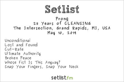 Prong at The Intersection, Grand Rapids, MI, USA Setlist