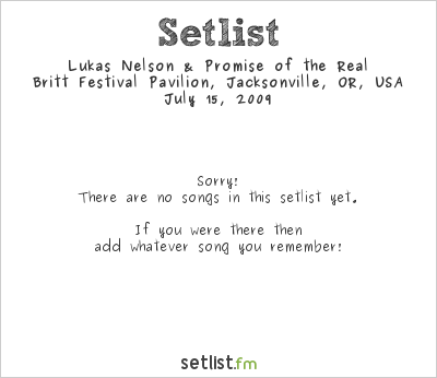 Lukas Nelson & Promise of the Real at Britt Festival Pavilion, Jacksonville, OR, USA Setlist