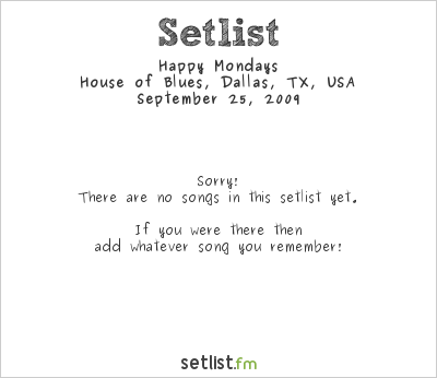 Happy Mondays at House of Blues, Dallas, TX, USA Setlist