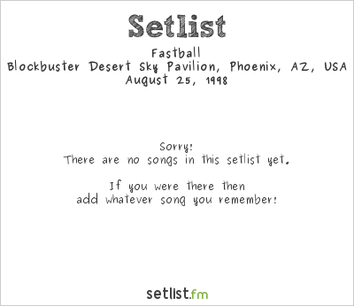 Fastball at Blockbuster Desert Sky Pavilion, Phoenix, AZ, USA Setlist