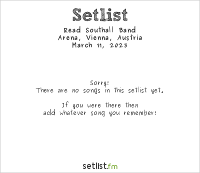 Read Southall Band at Arena, Vienna, Austria Setlist
