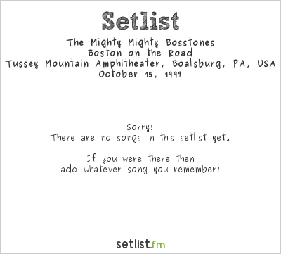 The Mighty Mighty Bosstones at Tussey Mountain Amphitheater, Boalsburg, PA, USA Setlist