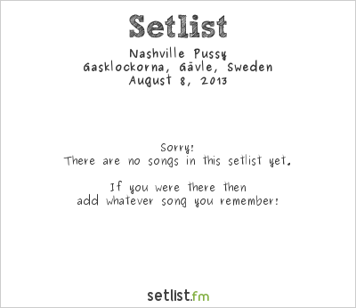Nashville Pussy at Getaway Rock Festival 2013 Setlist