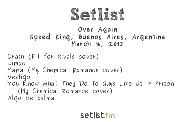 Over Again at Speed King, Buenos Aires, Argentina Setlist