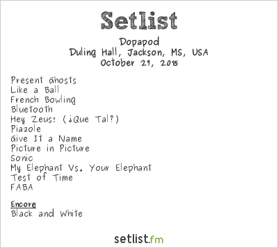 Dopapod at Duling Hall, Jackson, MS, USA Setlist