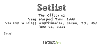The Offspring at Warped Tour 2005 Setlist