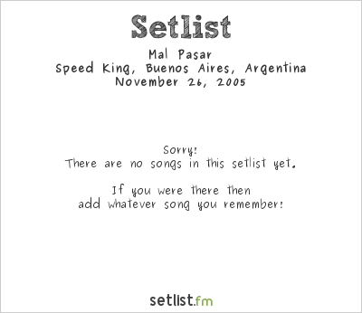 Mal Pasar at Speed King, Buenos Aires, Argentina Setlist
