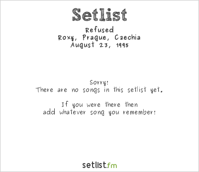 Refused at Roxy, Prague, Czechia Setlist