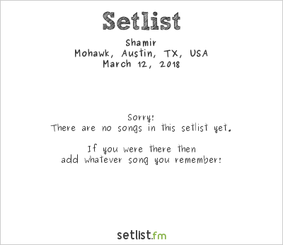 Shamir at SXSW 2018 Setlist