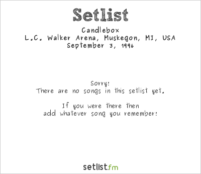 Candlebox at L.C. Walker Arena, Muskegon, MI, USA Setlist