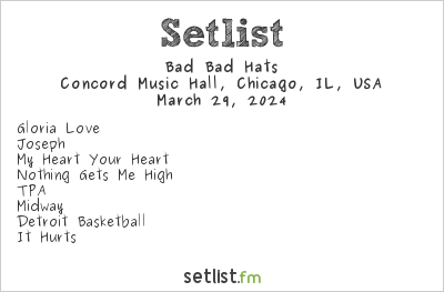 Bad Bad Hats at Concord Music Hall, Chicago, IL, USA Setlist