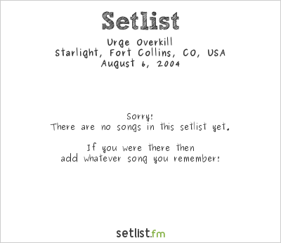 Urge Overkill at Starlight, Fort Collins, CO, USA Setlist