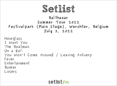 Balthazar at Rock Werchter 2022 Setlist