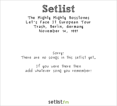 The Mighty Mighty Bosstones at Trash, Berlin, Germany Setlist