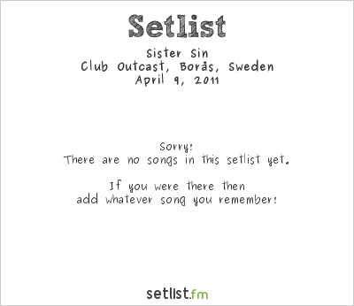 Sister Sin at Club Outcast, Borås, Sweden Setlist