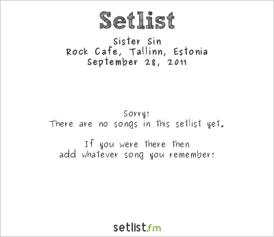 Sister Sin at Rock Cafe, Tallinn, Estonia Setlist