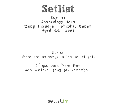 Sum 41 at Zepp Fukuoka, Fukuoka, Japan Setlist