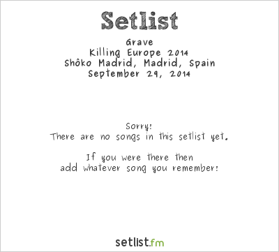 Grave at Shôko Madrid, Madrid, Spain Setlist