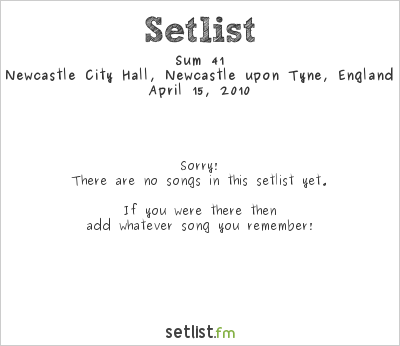 Sum 41 at Newcastle City Hall, Newcastle upon Tyne, England Setlist