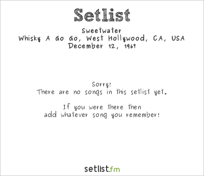 Sweetwater at Whisky A Go Go, West Hollywood, CA, USA Setlist