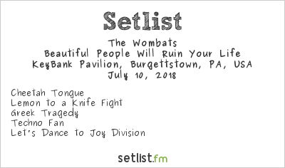 The Wombats at KeyBank Pavilion, Burgettstown, PA, USA Setlist