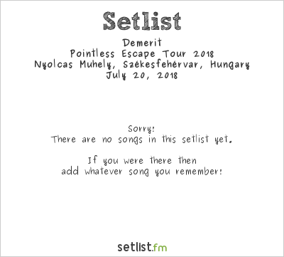 Demerit at Nyolcas Műhely, Székesfehérvár, Hungary Setlist
