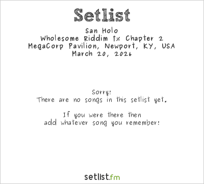 San Holo at MegaCorp Pavilion, Newport, KY, USA Setlist