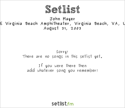 John Mayer at GTE Virginia Beach Amphitheater, Virginia Beach, VA, USA Setlist