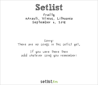 Frailty at nArauti, Vilnius, Lithuania Setlist