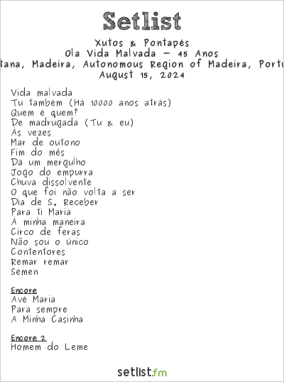Xutos & Pontapés at Santana, Madeira, Autonomous Region of Madeira, Portugal Setlist