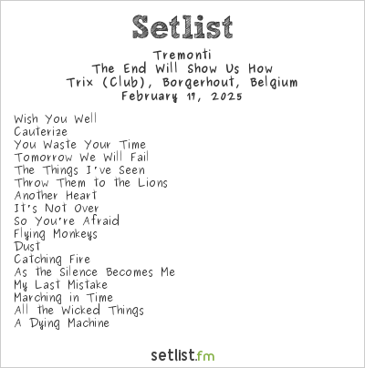 Tremonti at Trix (Club), Borgerhout, Belgium Setlist