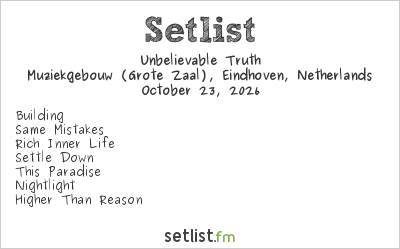Unbelievable Truth Setlist Muziekgebouw (Grote Zaal), Eindhoven, Netherlands 2026