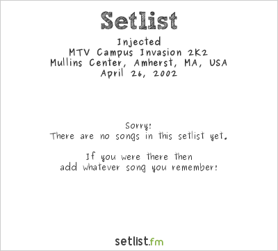 Injected at Mullins Center, Amherst, MA, USA Setlist