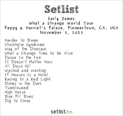 Early James at Pappy & Harriet's Palace, Pioneertown, CA, USA Setlist