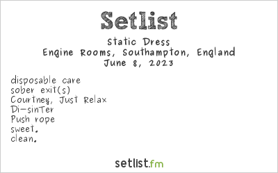 Static Dress at Engine Rooms, Southampton, England Setlist