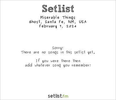 Miserable Things at Ghost, Santa Fe, NM, USA Setlist