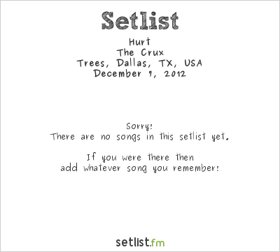 Hurt at Trees, Dallas, TX, USA Setlist