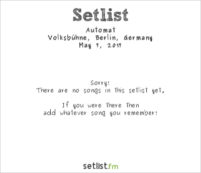 Automat at Volksbühne, Berlin, Germany Setlist