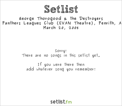 George Thorogood & the Destroyers at Penrith Panthers Leagues Club (EVAN Theatre), Penrith, Australia Setlist